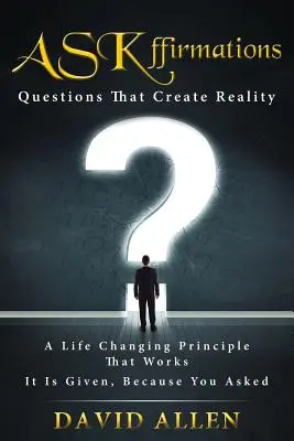 ASK-Bestätigungen: Fragen, die die Wirklichkeit erschaffen - ASKffirmations: Questions That Create Reality