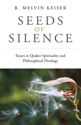 Saat der Stille: Aufsätze zur Spiritualität der Quäker und zur philosophischen Theologie - Seeds of Silence: Essays in Quaker Spirituality and Philosophical Theology