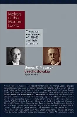 Eduard Benes und Tomas Masaryk: Die Tschechoslowakei: Die Friedenskonferenzen von 1919-23 und ihre Nachwirkungen - Eduard Benes and Tomas Masaryk: Czechoslovakia: The Peace Conferences of 1919-23 and Their Aftermath