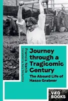 Reise durch ein tragikomisches Jahrhundert - Das absurde Leben des Hasso Grabner - Journey through a Tragicomic Century - The Absurd Life of Hasso Grabner