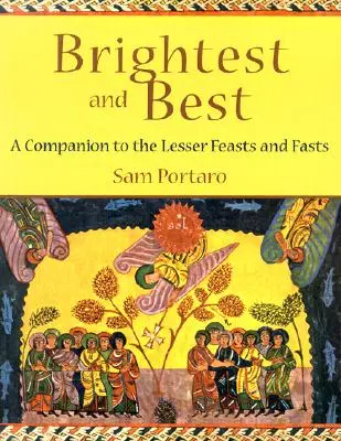 Das Schönste und Beste: Ein Begleitbuch zu den kleinen Festen und Fastenzeiten - Brightest and Best: A Companion to the Lesser Feasts and Fasts