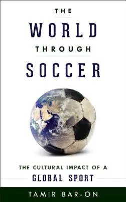 Die Welt durch Fußball: Der kulturelle Einfluss eines globalen Sports - The World through Soccer: The Cultural Impact of a Global Sport