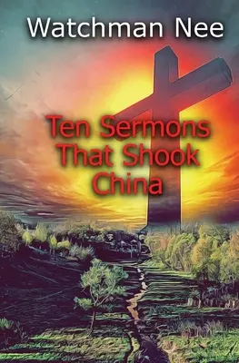 Zehn Predigten, die China erschütterten - Ten Sermons That Shook China