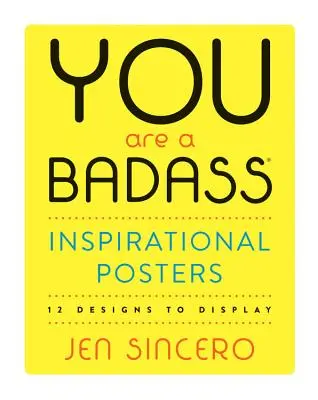 You Are a Badass(r) Inspirationsposter: 12 Designs zum Aufhängen - You Are a Badass(r) Inspirational Posters: 12 Designs to Display