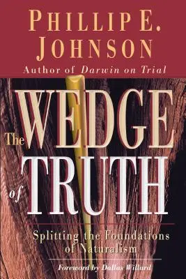 Der Keil der Wahrheit: Die Fundamente des Naturalismus spalten - The Wedge of Truth: Splitting the Foundations of Naturalism