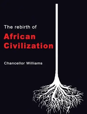 Die Wiedergeburt der afrikanischen Zivilisation - The Rebirth of African Civilization