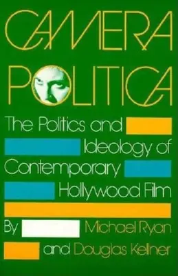 Camera Politica: Die Politik und Ideologie des zeitgenössischen Hollywoodfilms - Camera Politica: The Politics and Ideology of Contemporary Hollywood Film