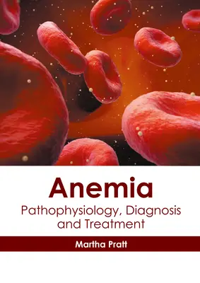 Anämie: Pathophysiologie, Diagnose und Behandlung - Anemia: Pathophysiology, Diagnosis and Treatment