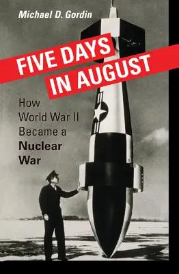 Fünf Tage im August: Wie der Zweite Weltkrieg zu einem Atomkrieg wurde - Five Days in August: How World War II Became a Nuclear War