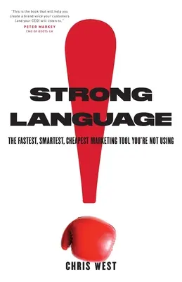 Starke Sprache: Das schnellste, klügste und billigste Marketing-Tool, das Sie nicht nutzen - Strong Language: The Fastest, Smartest, Cheapest Marketing Tool You're Not Using