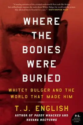 Wo die Leichen begraben wurden: Whitey Bulger und die Welt, die ihn schuf - Where the Bodies Were Buried: Whitey Bulger and the World That Made Him