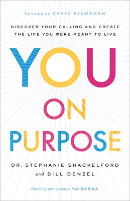 You on Purpose: Entdecken Sie Ihre Berufung und gestalten Sie das Leben, für das Sie bestimmt sind - You on Purpose: Discover Your Calling and Create the Life You Were Meant to Live