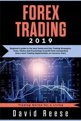 Forex-Handel: Anfängerleitfaden für die besten Swing- und Day-Trading-Strategien, Tools, Taktiken und Psychologie, um von herausragenden - Forex Trading: Beginner's guide to the best Swing and Day Trading Strategies, Tools, Tactics and Psychology to profit from outstandin