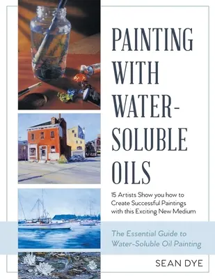 Malen mit wasserlöslichen Ölen (Neueste Ausgabe) - Painting with Water-Soluble Oils (Latest Edition)