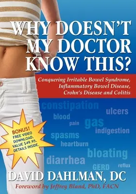 Warum weiß mein Arzt das nicht? Das Reizdarmsyndrom, entzündliche Darmerkrankungen, Morbus Crohn und Colitis besiegen - Why Doesn't My Doctor Know This?: Conquering Irritable Bowel Syndromne, Inflammatory Bowel Disease, Crohn's Disease and Colitis