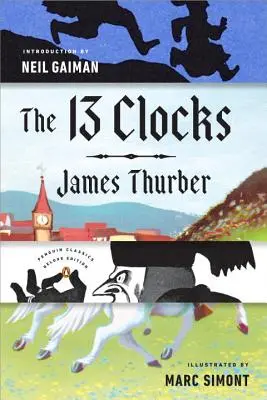 Die 13 Uhren: (Penguin Classics Deluxe Edition) - The 13 Clocks: (Penguin Classics Deluxe Edition)