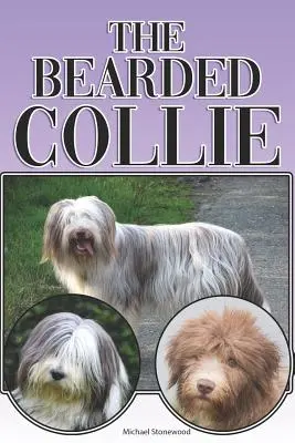 Der Bearded Collie: Ein kompletter und umfassender Leitfaden für Einsteiger: Kaufen, Besitzen, Gesundheit, Pflege, Training, Gehorsam, Verstehen - The Bearded Collie: A Complete and Comprehensive Beginners Guide To: Buying, Owning, Health, Grooming, Training, Obedience, Understanding
