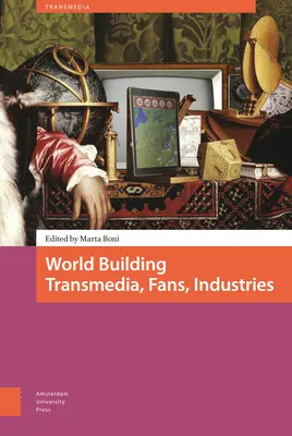 Weltenbau. Transmedia, Fans, Branchen - World Building. Transmedia, Fans, Industries