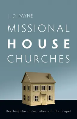 Missionale Hausgemeinden: Unsere Gemeinschaften mit dem Evangelium erreichen - Missional House Churches: Reaching Our Communities with the Gospel