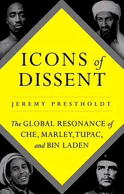 Ikonen des Dissenses: Die globale Resonanz von Che, Marley, Tupac und Bin Laden - Icons of Dissent: The Global Resonance of Che, Marley, Tupac and Bin Laden