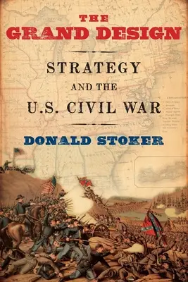 Grand Design: Strategie und der US-amerikanische Bürgerkrieg - Grand Design: Strategy and the U.S. Civil War