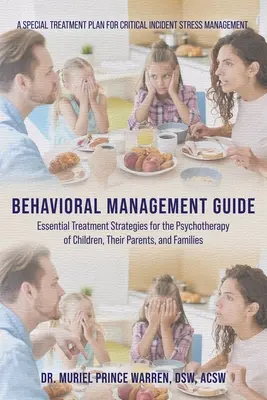 Leitfaden für Verhaltensmanagement: Wesentliche Behandlungsstrategien für die Psychotherapie von Kindern, ihren Eltern und Familien - Behavioral Management Guide: Essential Treatment Strategies for the Psychotherapy of Children, Their Parents, and Families