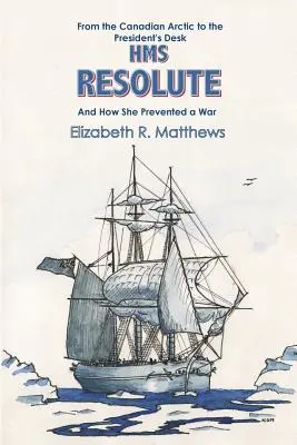 Von der kanadischen Arktis zum Schreibtisch des Präsidenten HMS Resolute und wie sie einen Krieg verhinderte - From the Canadian Arctic to the President's Desk HMS Resolute and How She Prevented a War