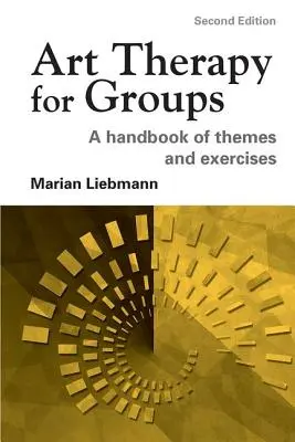Kunsttherapie für Gruppen: Ein Handbuch mit Themen und Übungen - Art Therapy for Groups: A Handbook of Themes and Exercises
