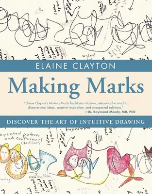 Zeichen setzen: Entdecken Sie die Kunst des intuitiven Zeichnens - Making Marks: Discover the Art of Intuitive Drawing