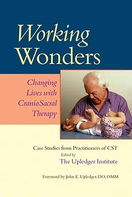 Wunder wirken: Leben verändern mit Craniosacral-Therapie - Working Wonders: Changing Lives with Craniosacral Therapy