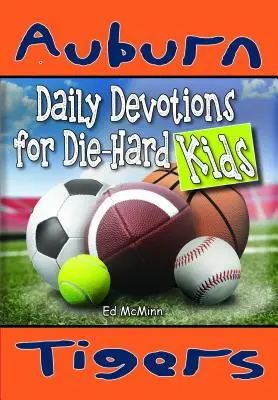 Tägliche Andachten für eingefleischte Kinder Auburn Tigers - Daily Devotions for Die-Hard Kids Auburn Tigers