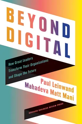 Jenseits von Digital: Wie große Führungspersönlichkeiten ihre Organisationen umgestalten und die Zukunft prägen - Beyond Digital: How Great Leaders Transform Their Organizations and Shape the Future