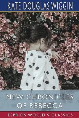 Die neuen Chroniken der Rebecca (Esprios-Klassiker) - New Chronicles of Rebecca (Esprios Classics)