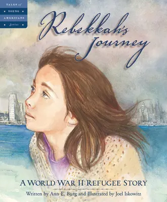 Rebekkahs Reise: Eine Flüchtlingsgeschichte aus dem Zweiten Weltkrieg - Rebekkah's Journey: A World War II Refugee Story