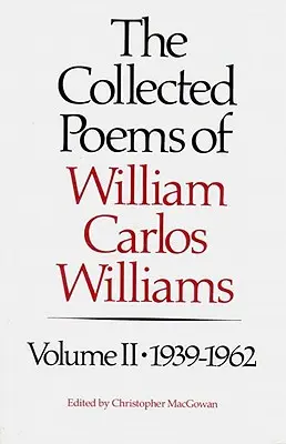 Die gesammelten Gedichte von Williams Carlos Williams: 1939-1962 - The Collected Poems of Williams Carlos Williams: 1939-1962