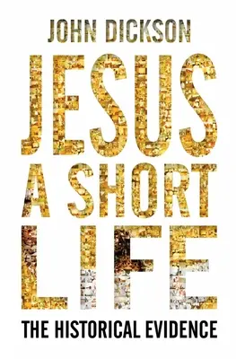 Jesus: Ein kurzes Leben: Die historischen Beweise - Jesus: A Short Life: The Historical Evidence