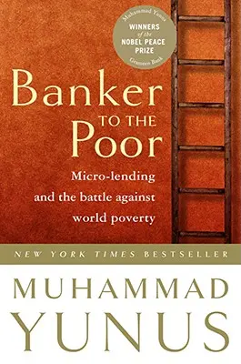 Banker für die Armen: Mikrokredite und der Kampf gegen die weltweite Armut - Banker to the Poor: Micro-Lending and the Battle Against World Poverty