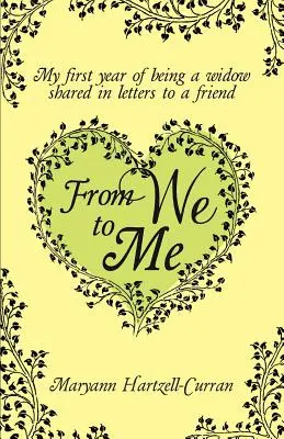 Vom Wir zum Ich: Mein erstes Jahr als Witwe, geteilt in Briefen an eine Freundin - From We to Me, My First Year of Being a Widow Shared in Letters to a Friend