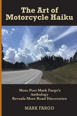 Die Kunst des Motorrad-Haiku: Die Anthologie des Motorrad-Poeten Mark Fargo enthüllt weitere Entdeckungen der Straße - The Art of Motorcycle Haiku: Moto Poet Mark Fargo's Anthology Reveals More Road Discoveries