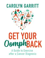 Get Your Oomph Back - Ein Leitfaden für Sport nach einer Krebsdiagnose - Get Your Oomph Back - A guide to exercise after a cancer diagnosis