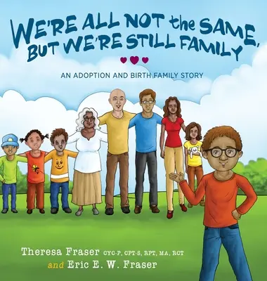 Wir sind nicht alle gleich, aber wir sind immer noch eine Familie: Die Geschichte einer Adoptiv- und Geburtsfamilie - We're All Not the Same, But We're Still Family: An Adoption and Birth Family Story