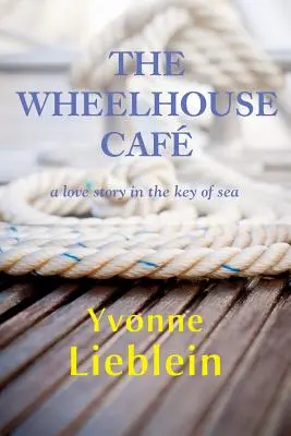 Das Wheelhouse Caf - eine Liebesgeschichte in der Tonart des Meeres - The Wheelhouse Caf - a love story in the key of sea