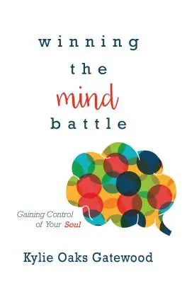 Den Kampf im Kopf gewinnen: Die Kontrolle über Ihre Seele erlangen - Winning the Mind Battle: Gaining Control of Your Soul