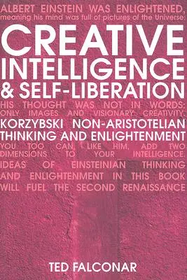 Kreative Intelligenz und Selbstbefreiung: Korzybskis nicht-aristotelisches Denken und Erleuchtung - Creative Intelligence and Self-Liberation: Korzybski Non-Aristotelian Thinking and Enlightenment