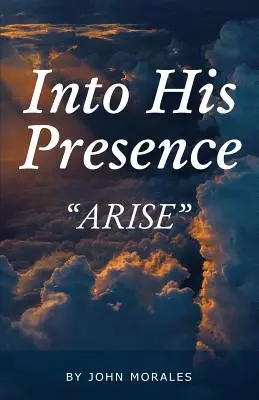 In Seine Gegenwart: Arise - Into His Presence: Arise