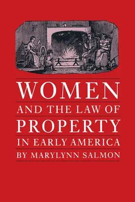 Frauen und das Recht des Eigentums im frühen Amerika - Women and the Law of Property in Early America