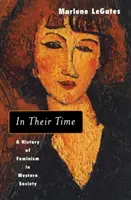 In ihrer Zeit - Eine Geschichte des Feminismus in der westlichen Gesellschaft - In Their Time - A History of Feminism in Western Society
