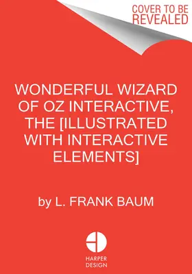 Der wunderbare Zauberer von Oz interaktiv (Minalima-Ausgabe): (Illustriert mit interaktiven Elementen) - The Wonderful Wizard of Oz Interactive (Minalima Edition): (Illustrated with Interactive Elements)