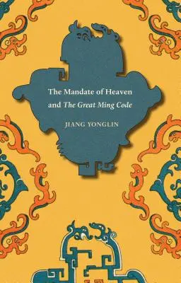 Das Mandat des Himmels und der Große Ming-Kodex - The Mandate of Heaven and The Great Ming Code