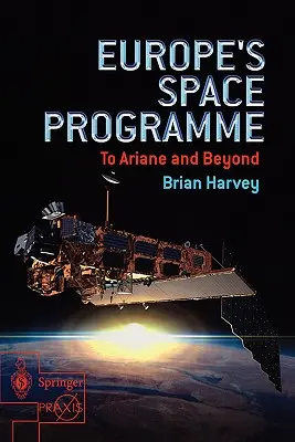 Das europäische Raumfahrtprogramm: Bis zur Ariane und darüber hinaus - Europe's Space Programme: To Ariane and Beyond